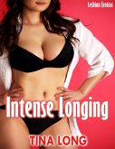 Intense Longing: Lesbian Erotica (eBook, ePUB)