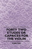 Forty Two Etudes Or Caprices For The Violin (eBook, ePUB)