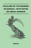 Folklore of the Negroes of Jamaica - With Notes on Obeah Worship (eBook, ePUB)