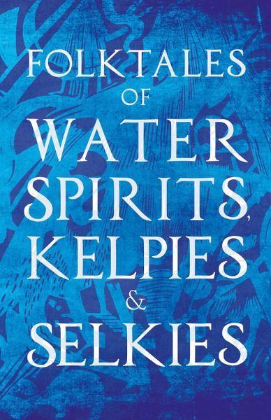 Folktales of Water Spirits, Kelpies, and Selkies (eBook, ePUB)