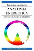 Anatomia Energetica - L'Uomo e Il Campo Energetico (eBook, ePUB)