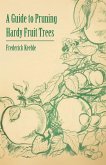 A Guide to Pruning Hardy Fruit Trees (eBook, ePUB)