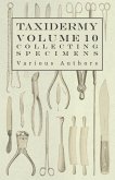 Taxidermy Vol. 10 Collecting Specimens - The Collection and Displaying Taxidermy Specimens (eBook, ePUB)