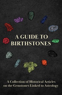 A Guide to Birthstones - A Collection of Historical Articles on the Gemstones Linked to Astrology (eBook, ePUB) - Various