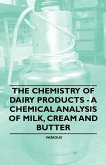 The Chemistry of Dairy Products - A Chemical Analysis of Milk, Cream and Butter (eBook, ePUB)