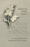 Thomas Chippendale and His Style - A Concise Look at the Most Distinguished English Craftsman (eBook, ePUB)