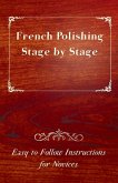 French Polishing Stage by Stage - Easy to Follow Instructions for Novices (eBook, ePUB)