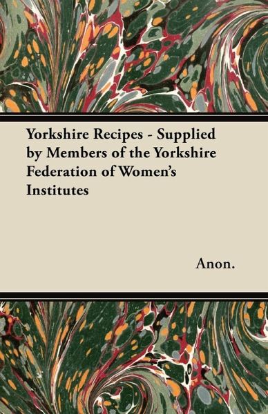 Yorkshire Recipes - Supplied by Members of the Yorkshire Federation of Women's Institutes (eBook, ePUB)