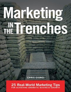 Cover Marketing In the Trenches: 25 Real - World Marketing Tips to Achieve Dramatic Business Growth (eBook, ePUB)