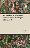 A Collection of Woodwork Patterns for the Making of Children's Toys (eBook, ePUB)