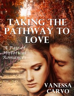 Taking the Pathway to Love: A Pair of Historical Romances (eBook, ePUB) - Carvo, Vanessa