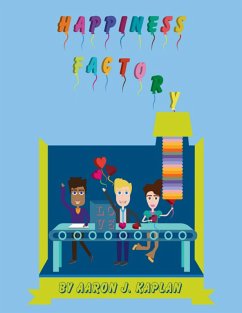 Happiness Factory (eBook, ePUB) - Kaplan, Aaron J