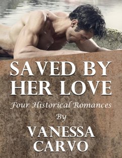 Saved By Her Love: Four Historical Romances (eBook, ePUB) - Carvo, Vanessa