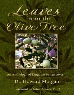 Leaves from the Olive Tree - An Anthology of Kingdom Perspectives (eBook, ePUB) - Morgan, Howard