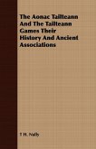 The Aonac Tailteann And The Tailteann Games Their History And Ancient Associations (eBook, ePUB) The Aonac Tailteann And The Tailteann Games Their History And Ancient Associations (eBook, ePUB)