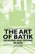 The Art of Batik - Weaving and Dyeing... - Bild 1
