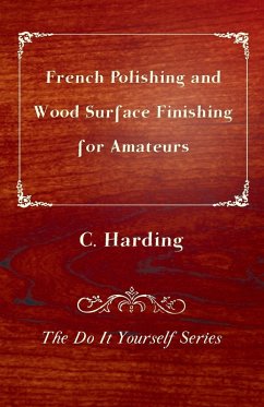 Cover French Polishing and Wood Surface Finishing for Amateurs - The Do It Yourself Series (eBook, ePUB)