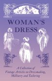 Woman's Dress - A Collection of Vintage Articles on Dressmaking, Millinery and Tailoring (eBook, ePUB)