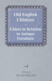 Old English Chintzes - Chintz in Relation to Antique Furniture (eBook, ePUB)