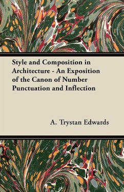 Style and Composition in Architecture - An Exposition of the Canon of Number Punctuation and Inflection (eBook, ePUB) - Edwards, A. Trystan