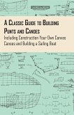 A Classic Guide to Building Punts and Canoes - Including Construction Your Own Canvas Canoes and Building a Sailing Boat (eBook, ePUB)