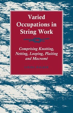 Cover Varied Occupations in String Work - Comprising Knotting, Netting, Looping, Plaiting and MacramÃ© (eBook, ePUB)