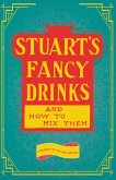 Stuart's Fancy Drinks and How to Mix Them (eBook, ePUB) Stuart's Fancy Drinks and How to Mix Them (eBook, ePUB)
