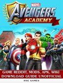 Marvel Avengers Academy Game Reddit, Mods, Apk, Wiki Download Guide Unofficial (eBook, ePUB)