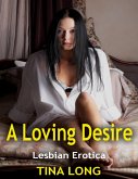 A Loving Desire: Lesbian Erotica (eBook, ePUB)
