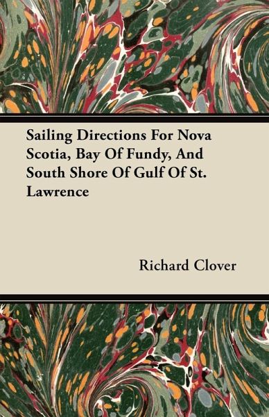 Sailing Directions For Nova Scotia, Bay Of Fundy, And South Shore Of Gulf Of St. Lawrence (eBook, ePUB) Sailing Directions For Nova Scotia, Bay Of Fundy, And South Shore Of Gulf Of St. Lawrence (eBook, ePUB)
