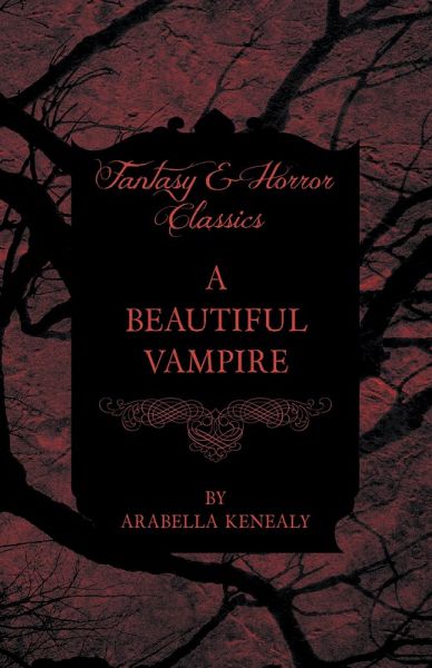 A Beautiful Vampire (Fantasy and Horror Classics) (eBook, ePUB) A Beautiful Vampire (Fantasy and Horror Classics) (eBook, ePUB)