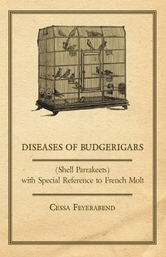 Diseases of Budgerigars (Shell Parrakeets) with Special Reference to French Molt (eBook, ePUB) - Feyerabend, Cessa
