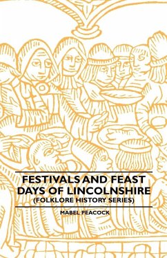 Festivals and Feast Days of Lincolnshire (Folklore History Series) (eBook, ePUB) - Peacock, Mabel