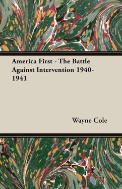 Cover America First - The Battle Against Intervention 1940-1941 (eBook, ePUB)