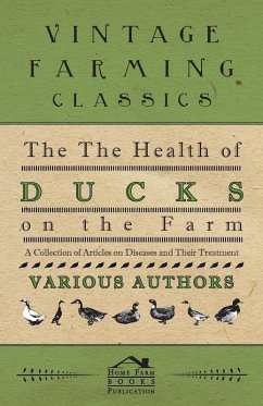 The Health of Ducks on the Farm - A Collection of Articles on Diseases and Their Treatment (eBook, ePUB) - Various