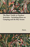 The Boys' Guide to Outdoor Activities - Including Hints on Camping and the Boy Scouts (eBook, ePUB)