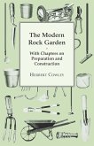 The Modern Rock Garden - With Chapters on Preparation and Construction (eBook, ePUB)