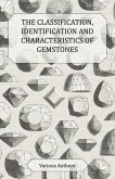 The Classification, Identification and Characteristics of Gemstones - A Collection of Historical Articles on Precious and Semi-Precious Stones (eBook, ePUB)