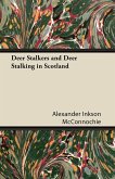 Deer Stalkers and Deer Stalking in Scotland (eBook, ePUB)