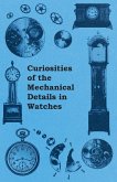Curiosities of the Mechanical Details in Watches (eBook, ePUB) Curiosities of the Mechanical Details in Watches (eBook, ePUB)