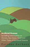 Artificial Grasses - Including Information on Clovers, Rye-grass, Tares and Other Types of Artificial Grasses (eBook, ePUB)