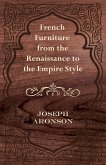 French Furniture from the Renaissance to the Empire Style (eBook, ePUB)