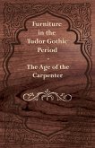 Furniture in the Tudor Gothic Period - The Age of the Carpenter (eBook, ePUB)