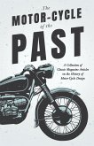 The Motor-Cycle of the Past - A Collection of Classic Magazine Articles on the History of Motor-Cycle Design (eBook, ePUB)