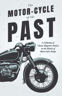 The Motor-Cycle of the Past - A Collection of Classic Magazine Articles on the History of Motor-Cycle Design (eBook, ePUB) - Various