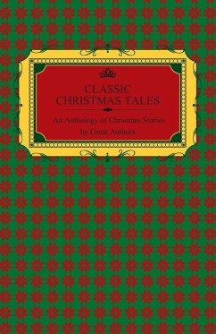 Classic Christmas Tales - An Anthology of Christmas Stories by Great Authors Including Hans Christian Andersen, Leo Tolstoy, L. Frank Baum, Fyodor Dostoyevsky, and O. Henry (eBook, ePUB) Cover Classic Christmas Tales - An Anthology of Christmas Stories by Great Authors Including Hans Christian Andersen, Leo Tolstoy, L. Frank Baum, Fyodor Dostoyevsky, and O. Henry (eBook, ePUB)