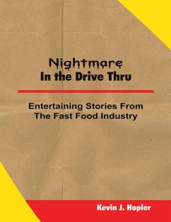 Nightmare In the Drive Thru: True and Untold Stories from the Fast Food Industry (eBook, ePUB) - Hopler, Kevin J.