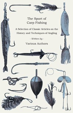 The Sport of Carp Fishing - A Selection of Classic Articles on the History and Techniques of Angling (Angling Series) (eBook, ePUB) - Various