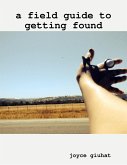 A Field Guide to Getting Found (eBook, ePUB)