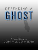 Defending a Ghost (eBook, ePUB)